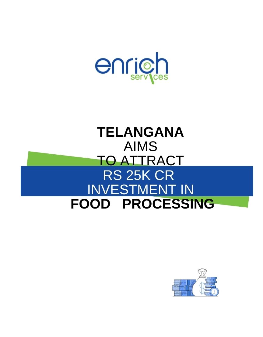 Telangana aims to attract Rs 25K cr investment in food processing Policy