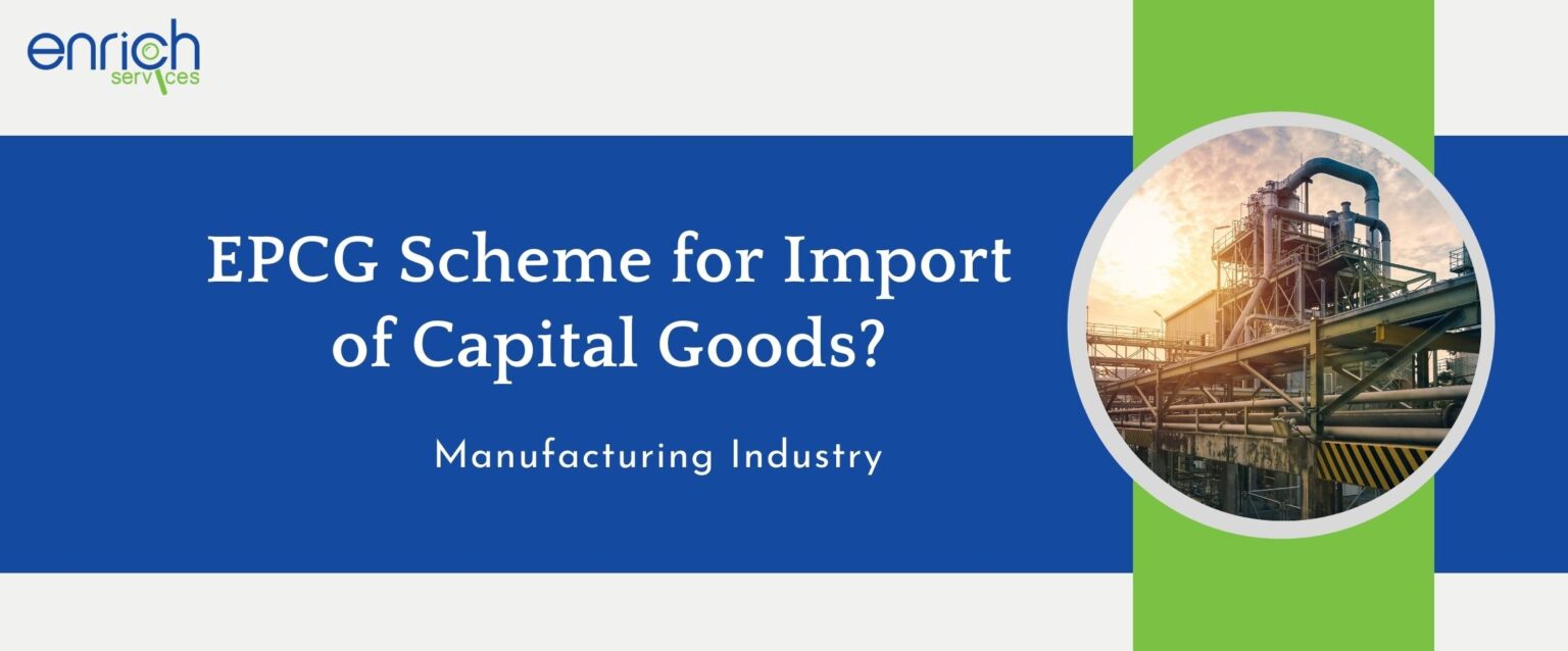 You need to know about the EPCG Scheme for Import of Capital Goods