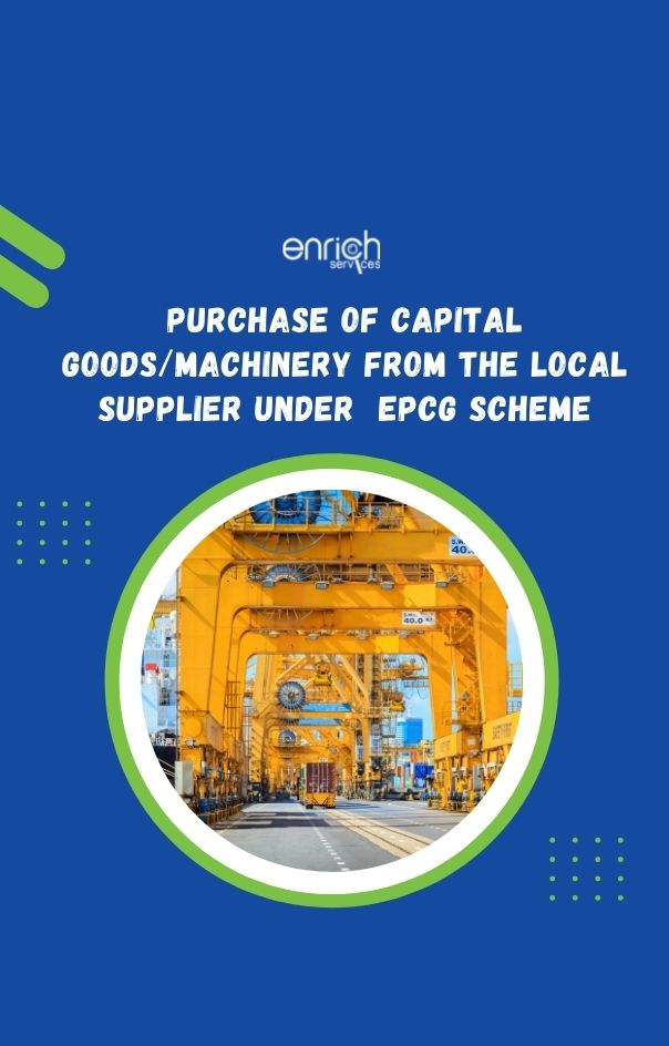 Purchase of Capital Goods/Machinery from the Local Supplier under EPCG