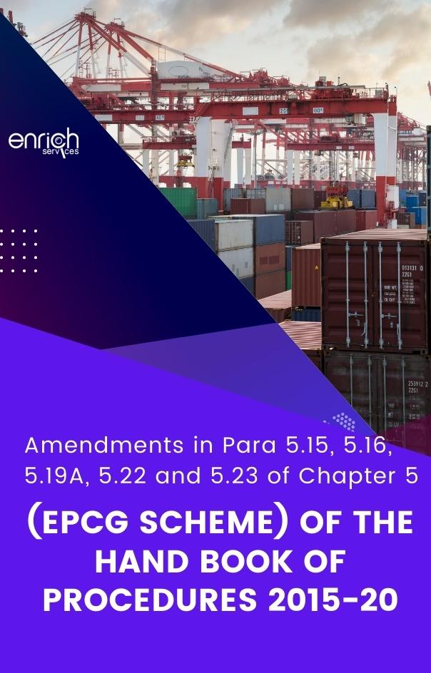 Amendments in 5.15, 5.16, 5.19A, 5.22, 5.23 of Chapter 5 EPCG Scheme
