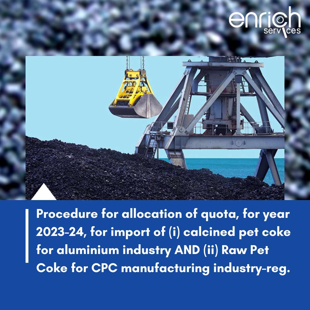 Import of (i) calcined pet coke DGFT Notification Enrich Services